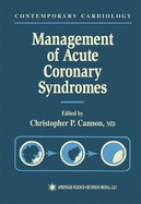 Management of Acute Coronary Syndromes - Cannon, Christopher P, MD (Editor)