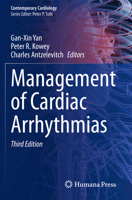 Management of Cardiac Arrhythmias - Yan, Gan-Xin (Editor), and Kowey, Peter R (Editor), and Antzelevitch, Charles (Editor)