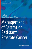 Management of Castration Resistant Prostate Cancer - Saad, Fred, Dr. (Editor), and Eisenberger, Mario A (Editor)