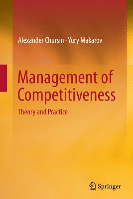 Management of Competitiveness: Theory and Practice - Chursin, Alexander, and Makarov, Yury