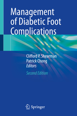 Management of Diabetic Foot Complications - Shearman, Clifford P (Editor), and Chong, Patrick (Editor)