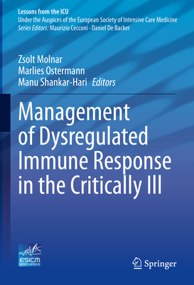 Management of Dysregulated Immune Response in the Critically Ill - Molnar, Zsolt (Editor), and Ostermann, Marlies (Editor), and Shankar-Hari, Manu (Editor)