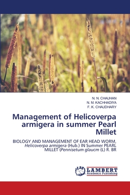 Management of Helicoverpa armigera in summer Pearl Millet - Chauhan, N N, and Kachhadiya, N M, and Chaudhary, F K