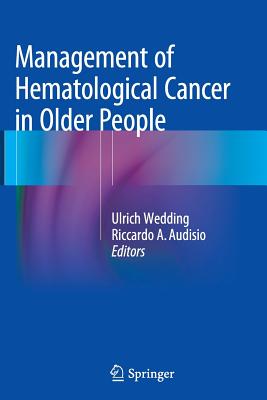 Management of Hematological Cancer in Older People - Wedding, Ulrich (Editor), and Audisio, Riccardo A (Editor)