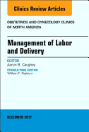 Management of Labor and Delivery, an Issue of Obstetrics and Gynecology Clinics: Volume 44-4