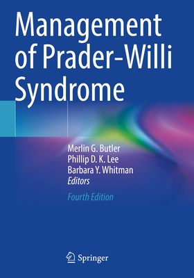 Management of Prader-Willi Syndrome - Butler, Merlin G. (Editor), and Lee, Phillip D. K. (Editor), and Whitman, Barbara Y. (Editor)