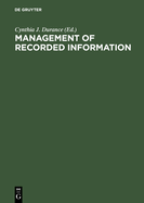 Management of Recorded Information: Converging Disciplines. Proceedings of the International Council on Archives' Symposium on Current Records, National Archives of Canada, Ottawa May 15-17, 1989