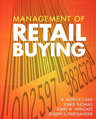 Management of Retail Buying - Cash, R Patrick, and Thomas, Chris, and Wingate, John W