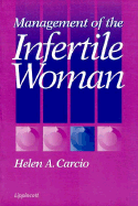 Management of the Infertile Woman - Carcio, Helen A, and Carrcio