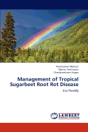 Management of Tropical Sugarbeet Root Rot Disease
