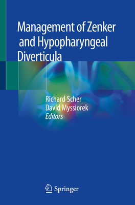 Management of Zenker and Hypopharyngeal Diverticula - Scher, Richard (Editor), and Myssiorek, David (Editor)