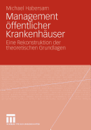 Management Offentlicher Krankenhauser: Eine Rekonstruktion Der Theoretischen Grundlagen