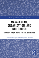 Management, Organization, and Childbirth: Towards a New Model for the Birth Path