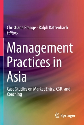 Management Practices in Asia: Case Studies on Market Entry, CSR, and Coaching - Prange, Christiane (Editor), and Kattenbach, Ralph (Editor)