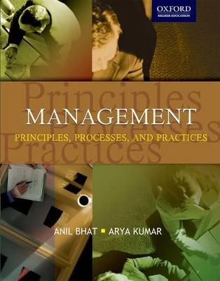 Management Principles, Processes, and Practices - Bhat, Anil, and Kumar, Arya