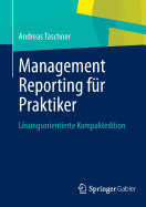 Management Reporting Fur Praktiker: Losungsorientierte Kompaktedition