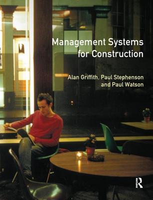 Management Systems for Construction - Griffith, Alan, and Stephenson, Paul, and Watson, Paul