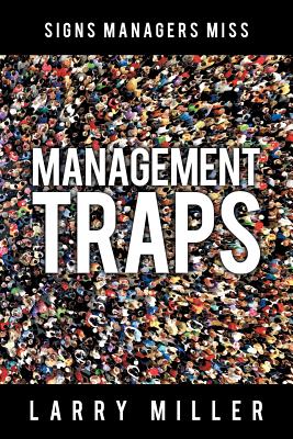 Management Traps: Signs Managers Miss - Miller, Larry