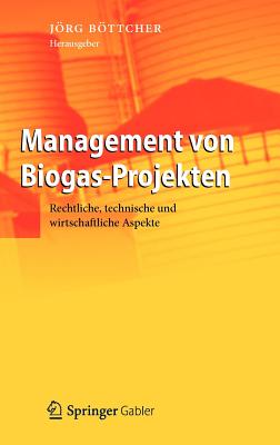 Management Von Biogas-Projekten: Rechtliche, Technische Und Wirtschaftliche Aspekte - Bttcher, Jrg (Editor)