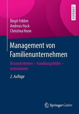 Management Von Familienunternehmen: Besonderheiten - Handlungsfelder - Instrumente - Felden, Birgit, and Hack, Andreas