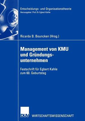 Management Von Kmu Und Grndungsunternehmen: Festschrift Fr Egbert Kahle Zum 60. Geburtstag - Bouncken, Ricarda B (Editor)