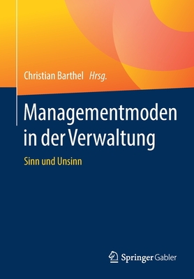 Managementmoden in Der Verwaltung: Sinn Und Unsinn - Barthel, Christian (Editor)