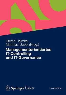 Managementorientiertes It-Controlling Und It-Governance - Helmke, Stefan (Editor), and Uebel, Matthias (Editor)