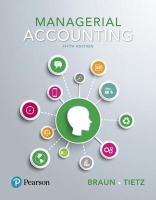 Managerial Accounting Plus Mylab Accounting with Pearson Etext -- Access Card Package - Braun, Karen W, and Tietz, Wendy M