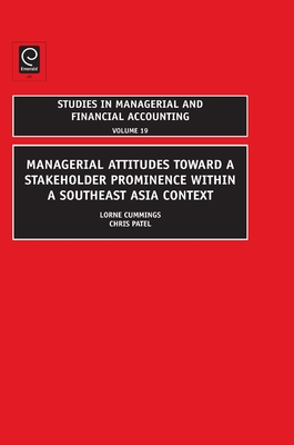 Managerial Attitudes Toward a Stakeholder Prominence Within a Southeast Asia Context - Cummings, Lorne (Editor), and Patel, Christopher (Editor)