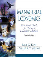 Managerial Economics: Economic Tools for Todays Decision Makers