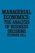 Managerial Economics: The Analysis of Business Decisions