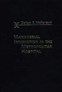 Managerial innovation in the metropolitan hospital.