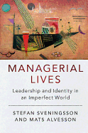 Managerial Lives: Leadership and Identity in an Imperfect World