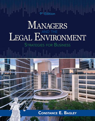 Managers and the Legal Environment: Strategies for Business - Bagley, Constance E