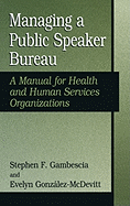Managing a Public Speaker Bureau: A Manual for Health and Human Services Organizations