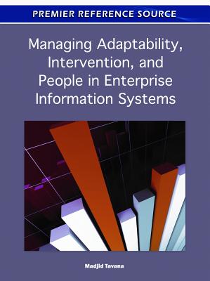 Managing Adaptability, Intervention, and People in Enterprise Information Systems - Tavana, Madjid (Editor)