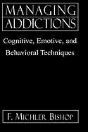 Managing Addictions: Cognitive, Emotive, and Behavioral Techniques