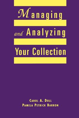 Managing and Analyzing Your Collection: A Practical Guide for Small Libraries and School Media Centers - 