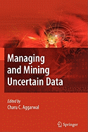 Managing and Mining Uncertain Data