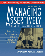 Managing Assertively: How to Improve Your People Skills: A Self-Teaching Guide