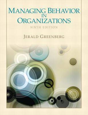 Managing Behavior in Organizations - Greenberg, Jerald