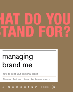Managing Brand Me: How to Build Your Personal Brand