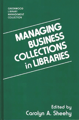 Managing Business Collections in Libraries - Sheehy, Carolyn a (Editor)