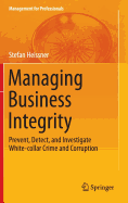 Managing Business Integrity: Prevent, Detect, and Investigate White-Collar Crime and Corruption