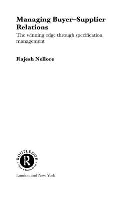 Managing Buyer-Supplier Relations: The Winning Edge Through Specification Management - Nellore, Rajesh