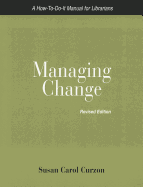 Managing Change: A How to Do it Manual for Librarians