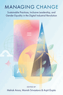 Managing Change: Sustainable Practices, Inclusive Leadership, and Gender Equality in the Digital Industrial Revolution
