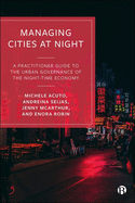 Managing Cities at Night: A Practitioner Guide to the Urban Governance of the Night-time Economy