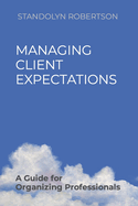 Managing Client Expectations: A Guide for Organizing Professionals