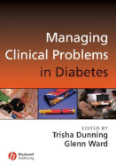 Managing Clinical Problems in Diabetes - Dunning, Trisha (Editor), and Ward, Glen (Editor)